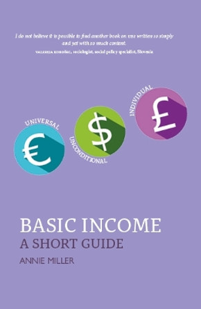 Basic Income: A Short Guide by Annie Miller 9781804250921