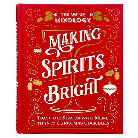 The Art of Mixology: Making Spirits Bright by Parragon Books 9781646388790