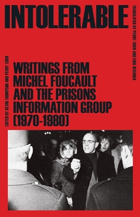Intolerable: Writings from Michel Foucault and the Prisons Information Group (1970–1980) by Michel Foucault 9781517902346