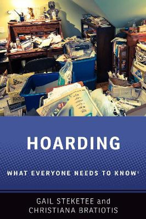 Hoarding: What Everyone Needs to Know® by Gail Steketee 9780190946395