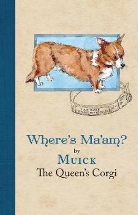 Where's Ma'am by Muick The Queen's Corgi