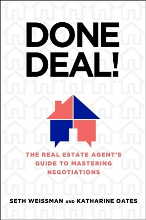 Done Deal!: The Real Estate Agent's Guide to Mastering Negotiations by Seth Weissman 9781637631881