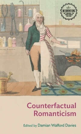 Counterfactual Romanticism by Damian Walford Davies 9781526171832