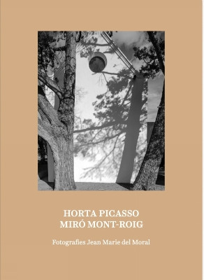 Horta Picasso Miro Mont-Roig by Jean Marie del Moral 9788419233608