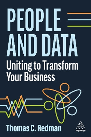 People and Data: Uniting to Transform Your Business by Thomas C. Redman 9781398610873