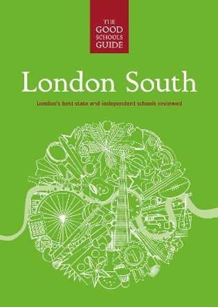 The Good Schools Guide London South by Ralph Lucas 9781909963290