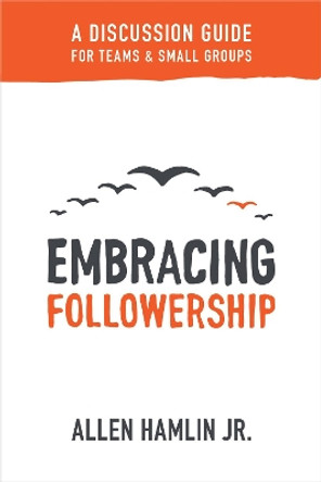 Embracing Followership by Allen Hamlin Jr. 9781683590927