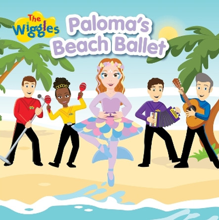 The Wiggles: Paloma's Beach Ballet by The Wiggles 9781922677785