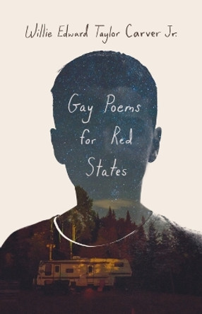 Gay Poems for Red States by Willie Carver 9780813198118