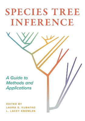 Species Tree Inference: A Guide to Methods and Applications by Laura Kubatko 9780691207599