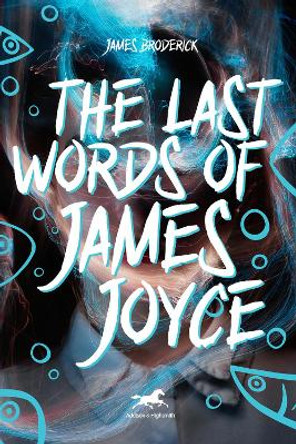 The Last Words of James Joyce by Jim Broderick 9781592112821