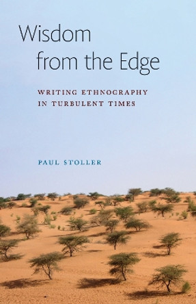 Wisdom from the Edge: Writing Ethnography in Turbulent Times by Paul Stoller 9781501770661