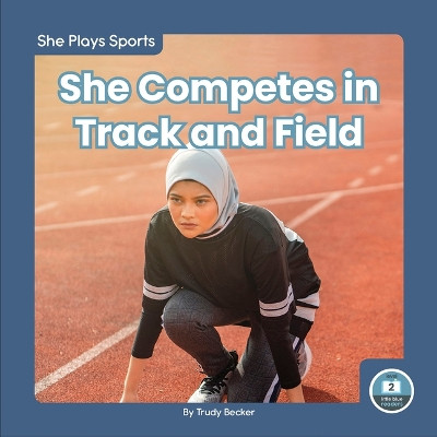 She Plays Sports: She Competes in Track and Field by Trudy Becker 9781646197392