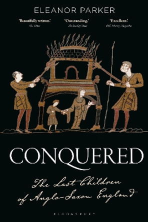 Conquered: The Last Children of Anglo-Saxon England by Eleanor Parker 9781350383401