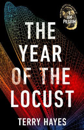 The Year of the Locust: The ground-breaking second novel from the internationally bestselling author of I AM PILGRIM by Terry Hayes 9780593064979
