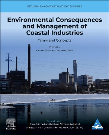 Environmental Consequences and Management of Coastal Industries: Terms and Concepts: Volume 3 by Michael Elliott 9780443137525