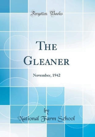 The Gleaner: November, 1942 (Classic Reprint) by National Farm School 9780332938752