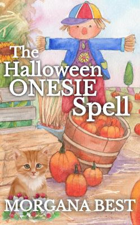 The Halloween Onesie Spell by Morgana Best 9780648660132