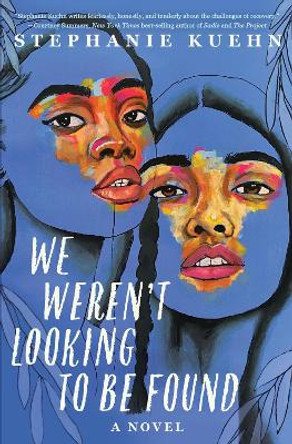 We Weren't Looking To Be Found by Stephanie Kuehn 9781368066976