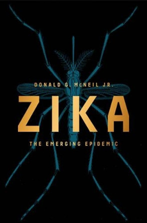 Zika: The Emerging Epidemic by Donald G McNeil 9780393609141