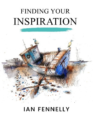 Finding Your Inspiration by Ian Fennelly by Ian Fennelly 9781804670613