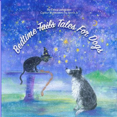 BEDTIME TAILS FOR DOGS by Erica Longdon 9781804678657