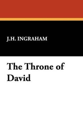 The Throne of David by J H Ingraham 9781434454522