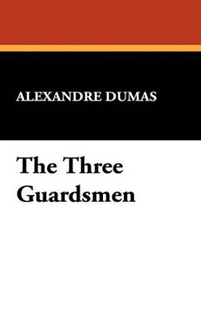 The Three Guardsmen by Alexandre Dumas 9781434493125