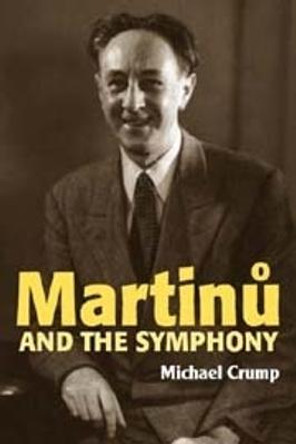 Martinu and the Symphony by Michael Crump