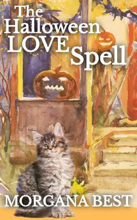 The Halloween Love Spell by Morgana Best 9781925674620