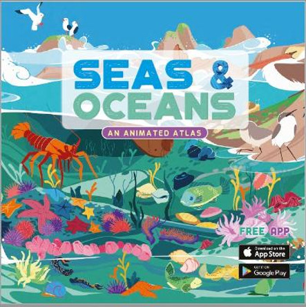 Seas & Oceans: An Animated Atlas by Jamie Collins 9781912944927