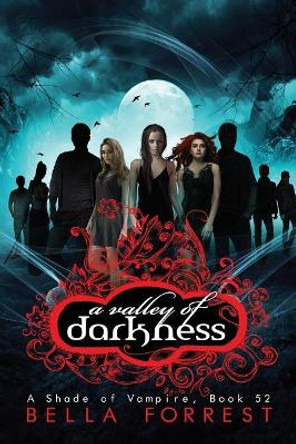 A Shade of Vampire 52: A Valley of Darkness by Bella Forrest 9781978277960