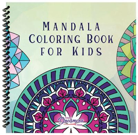 Mandala Coloring Book for Kids: Childrens Coloring Book with Fun, Easy, and Relaxing Mandalas for Boys, Girls, and Beginners by Young Dreamers Press 9781990864742