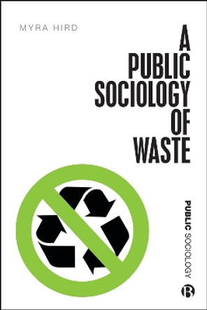 A Public Sociology of Waste by Myra J. Hird 9781529206562