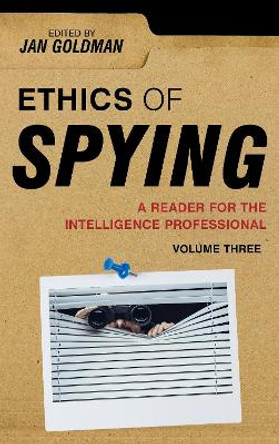 Ethics of Spying: A Reader for the Intelligence Professional by Jan Goldman 9781538178317