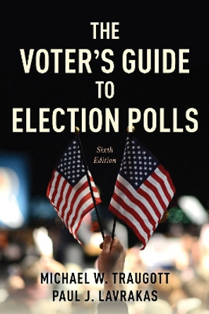 The Voter's Guide to Election Polls by Michael W. Traugott 9781538187388
