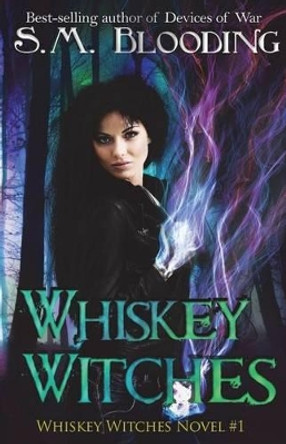 Whiskey Witches - Season 1 by S M Blooding 9780997381832