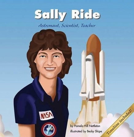 Sally Ride: Astronaut, Scientist, Teacher by Pamela Hill Nettleton 9781404801899