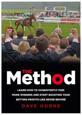 The Method: Learn how to consistently find more winners and start boosting your betting profits like never before by Dave Horne 9781839527104