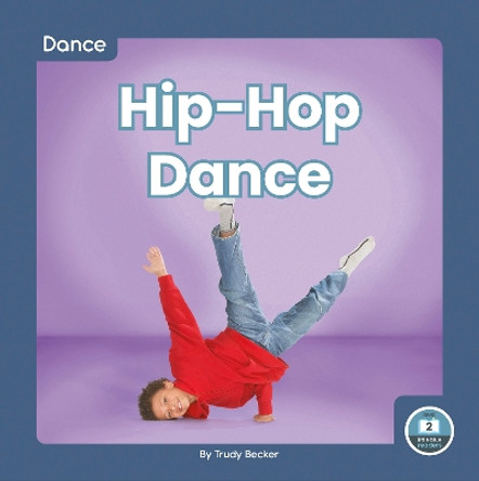 Dance: Hip-Hop Dance by Trudy Becker 9781646198306