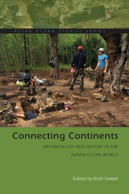 Connecting Continents: Archaeology and History in the Indian Ocean World by Krish Seetah 9780821426166
