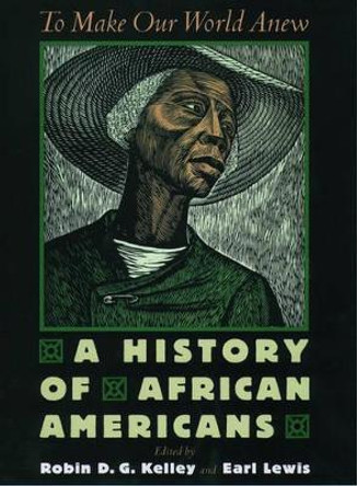 To Make Our World Anew: A History of African Americans by Robin D.G. Kelley 9780195139457