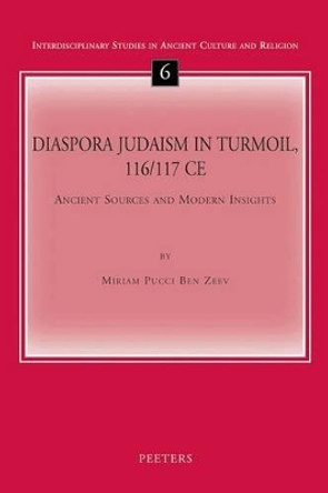 Diaspora Judaism in Turmoil 116/117 CE: Ancient Sources and Modern Insights by Miriam Pucci Ben Zeev 9789042916050