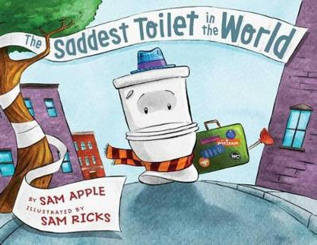 The Saddest Toilet in the World by Sam Apple 9781481451222