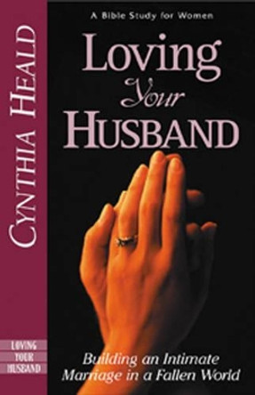 Loving Your Husband by C. Heald 9780891095446