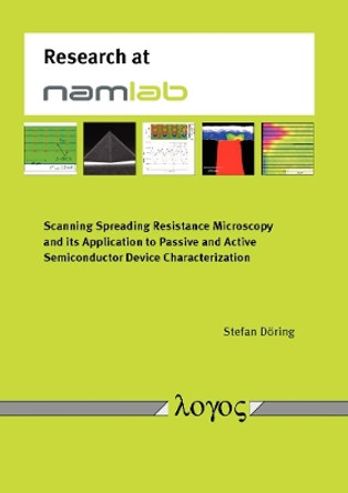 Scanning Spreading Resistance Microscopy and its Application to Passive and Active Semiconductor Device Characterization by Stefan D�ring 9783832544508