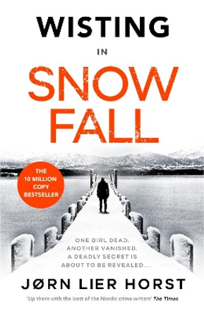 Snow Fall: The gripping new Detective Wisting thriller by Jørn Lier Horst 9780241533833