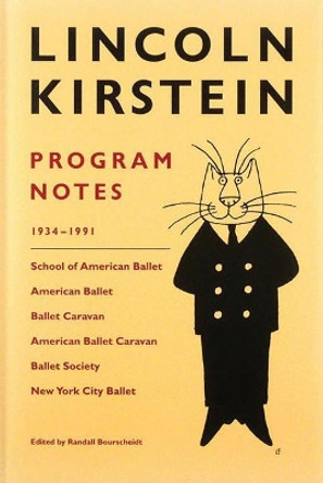 Lincoln Kirstein: Program Notes by Lincoln Kirstein 9780871300669