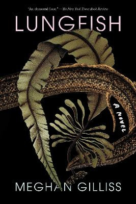 Lungfish: A Novel by Meghan Gilliss 9781646222056