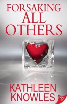 Forsaking All Others by Kathleen Knowles 9781602828926